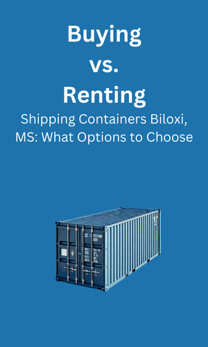 Buying and Renting in Shipping Containers Biloxi, MS