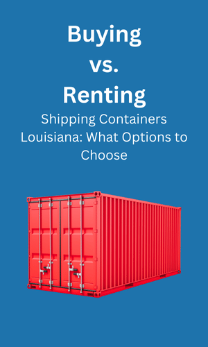 Buying and Renting in Shipping Containers Louisiana