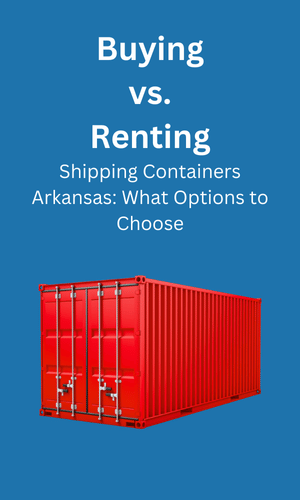 Buying and Renting in Shipping Containers Arkansas