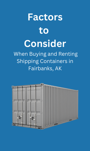 Buying and Renting in Shipping Containers Fairbanks, AK