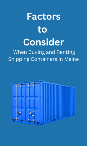 Buying and Renting in Shipping Containers Maine, ME