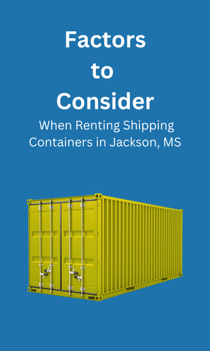 Consideration When Renting Shipping Containers Jackson, MS