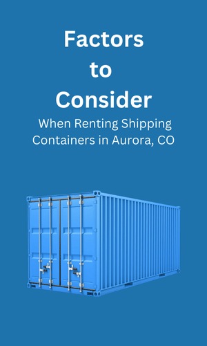 Consideration When Renting Shipping Containers Aurora, CO