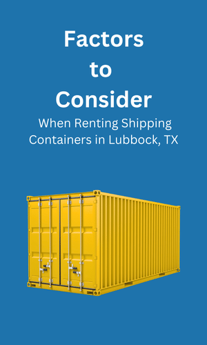 Consideration When Renting Shipping Containers Lubbock, TX