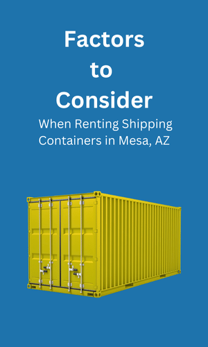 Consideration When Renting Shipping Containers Mesa, AZ