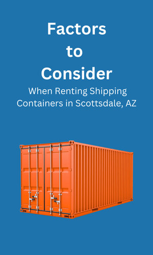 Consideration When Renting Shipping Containers Scottsdale, AZ