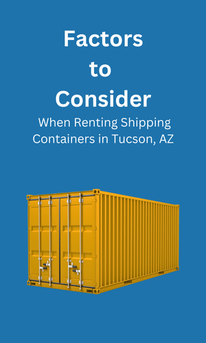 Consideration When Renting Shipping Containers Tucson, AZ