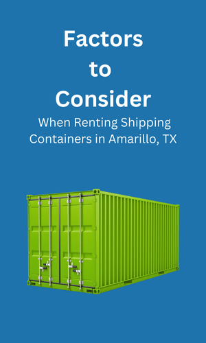 Consideration When Renting Shipping Containers Amarillo, TX