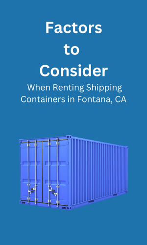 Consideration When Renting Shipping Containers Fontana, CA