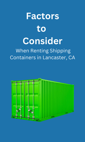 Consideration When Renting Shipping Containers Lancaster, CA