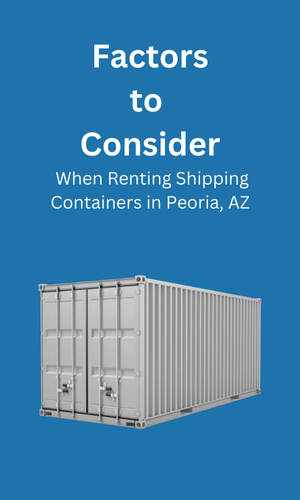 Consideration When Renting Shipping Containers Peoria, AZ