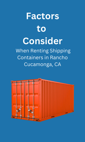 Consideration When Renting Shipping Containers Rancho Cucamonga, CA