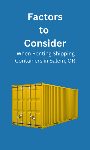 Consideration When Renting Shipping Containers Salem, OR