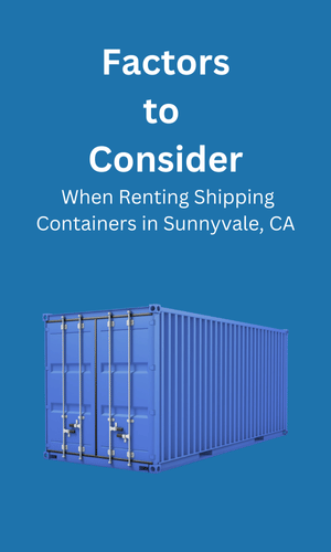 Consideration When Renting Shipping Containers Sunnyvale, CA