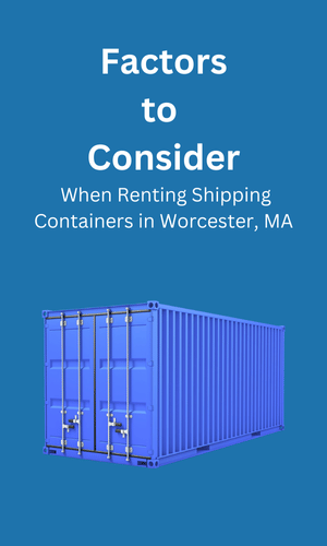 Consideration When Renting Shipping Containers Worcester, MA